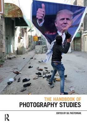 The Handbook of Photography Studies by Pasternak, Gil
