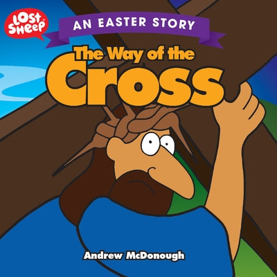 The Way of the Cross: An Easter Story by McDonough, Andrew