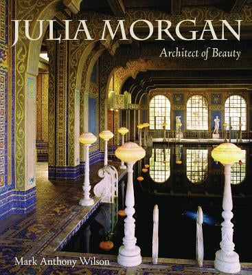 Julia Morgan (Pb): Architect of Beauty by Wilson, Mark