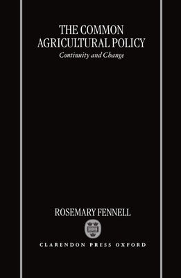 The Common Agricultural Policy by Fennell, Rosemary