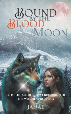 Bound By the Blood Moon by Janae