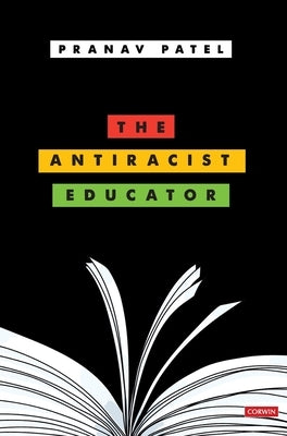 The Antiracist Educator by Patel, Pranav