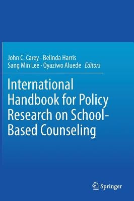 International Handbook for Policy Research on School-Based Counseling by Carey, John C.