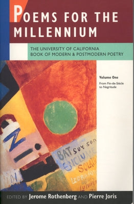 Poems for the Millennium, Volume One: The University of California Book of Modern and Postmodern Poetry: From Fin-De-Siècle to Negritude by Rothenberg, Jerome