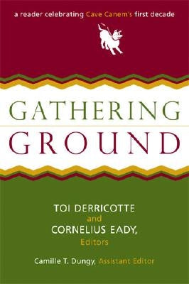 Gathering Ground: A Reader Celebrating Cave Canem's First Decade by Derricotte, Toi