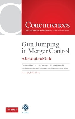 Gun Jumping In Merger Control: A Jurisdictional Guide by Catriona, Hatton