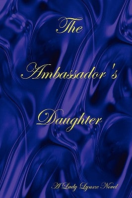 The Ambassador's Daughter by Lynxx, Lady
