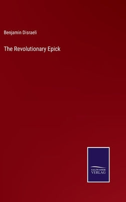 The Revolutionary Epick by Disraeli, Benjamin