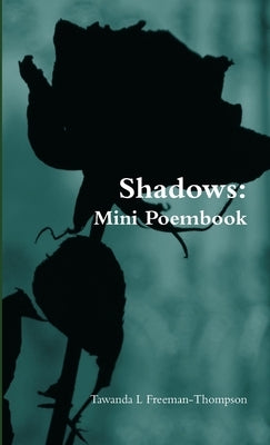 Shadows: Mini Poembook by Freeman-Thompson, Tawanda