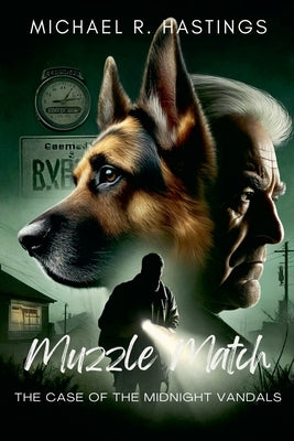 Muzzle Match: The Case of the Midnight Vandals by Hastings, Michael R.