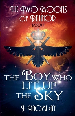 The Boy who Lit up the Sky by Ay, J. Naomi