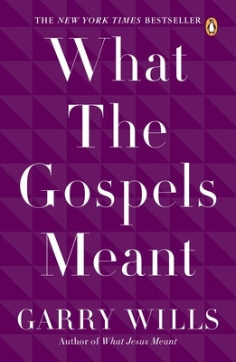 What the Gospels Meant by Wills, Garry