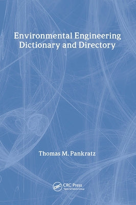Special Edition - Environmental Engineering Dictionary and Directory by Pankratz, Thomas M.
