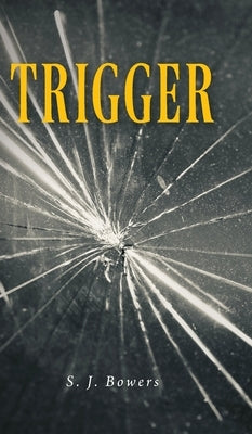Trigger by Bowers, S. J.