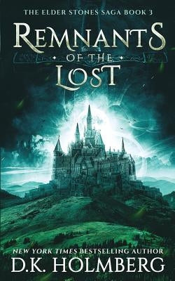 Remnants of the Lost by Holmberg, D. K.
