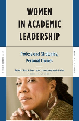 Women in Academic Leadership: Professional Strategies, Personal Choices by Van Ummersen, Claire