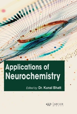 Applications of Neurochemistry by Bhatt, Kunal