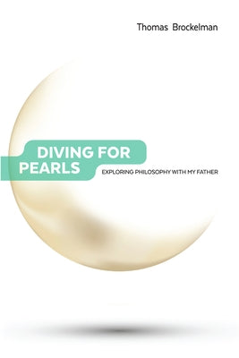 Diving for Pearls: Exploring Philosophy with My Father by Brockelman, Thomas