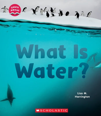 What Is Water? (Learn About) by Herrington, Lisa M.