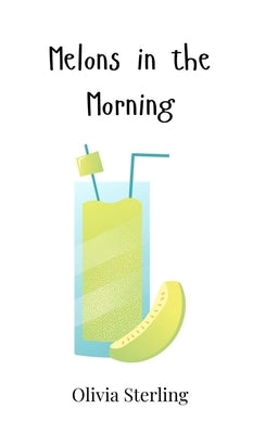 Melons in the Morning by Sterling, Olivia