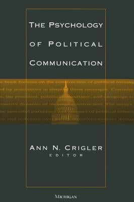 The Psychology of Political Communication by Crigler, Ann N.