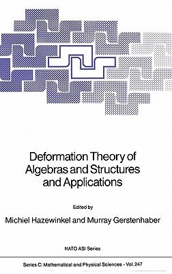 Deformation Theory of Algebras and Structures and Applications by Hazewinkel, Michiel
