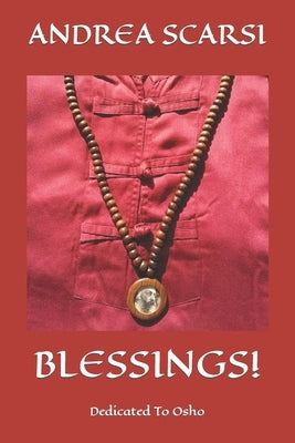 Blessings!: Dedicated To Osho by Scarsi Msc D., Andrea