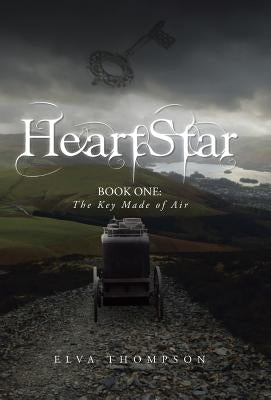 Heartstar: Book One: The Key Made of Air by Thompson, Elva