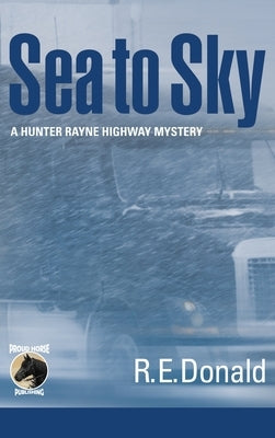 Sea to Sky by Donald, R. E.