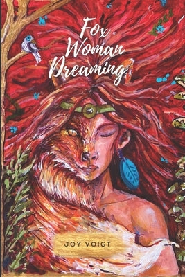 Fox Woman Dreaming: A dark fiction on utopia, repression and the wild human spirit by Voigt, Daniela Joy