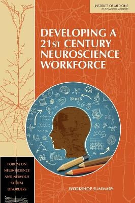 Developing a 21st Century Neuroscience Workforce: Workshop Summary by Institute of Medicine