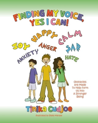 Finding My Voice, Yes I Can!: Obstacles Are Made To Help Form Us Into A Stronger Being by Cudjoe, Tinika