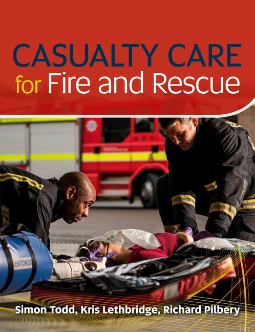 Casualty Care for Fire and Rescue by Todd, Simon