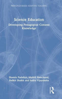 Science Education: Developing Pedagogical Content Knowledge by Padalkar, Shamin