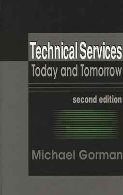 Technical Services: Today and Tommorrow by Gorman, Michael