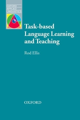 Task-Based Language Learning and Teaching by Ellis, Rod
