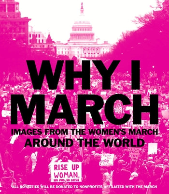 Why I March: Images from the Women's March Around the World by Abrams Books