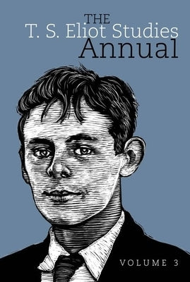 The T. S. Eliot Studies Annual: Volume 3 by Morgenstern, John D.