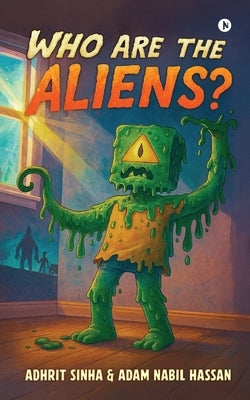 Who Are the Aliens? by Adhrit Sinha