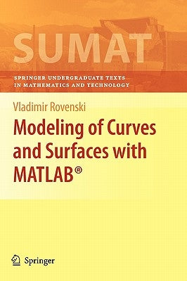 Modeling of Curves and Surfaces with Matlab(r) by Rovenski, Vladimir
