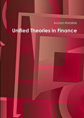 Unified Theories in Finance by Rafailidis, Avraam