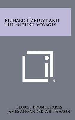Richard Hakluyt and the English Voyages by Parks, George Bruner