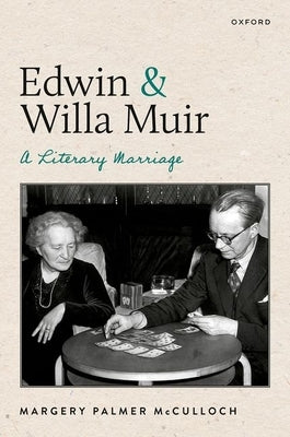 Edwin and Willa Muir: A Literary Marriage by McCulloch, Margery Palmer