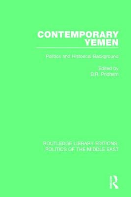 Contemporary Yemen: Politics and Historical Background by Pridham, B. R.