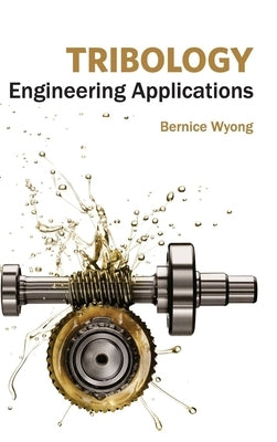 Tribology: Engineering Applications by Wyong, Bernice