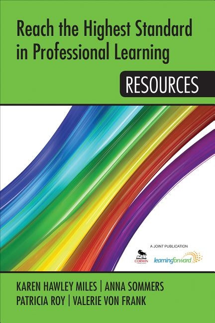 Reach the Highest Standard in Professional Learning: Resources by Miles, Karen Hawley