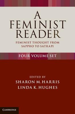 A Feminist Reader 4 Volume Set: Feminist Thought from Sappho to Satrapi by Harris, Sharon M.