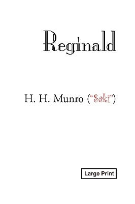 Reginald, Large-Print Edition by Munro, H. H.