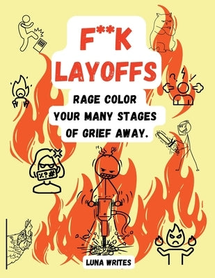 F**k Layoffs: Rage Color Your Many Stages Of Grief Away by Writes, Luna