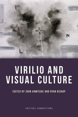 Virilio and Visual Culture by Armitage, John
